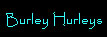 burley wurleys